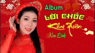 Album Lá»œI CHÃšC KHAI XUÃ‚N  Kim Linh  NHáº C Má»ªNG XUÃ‚N Má»šI 2023 [upl. by Arolf]