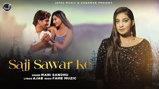 Sajj Sawar Ke  Mani Sandhu  Fame Muzic  Latest Punjabi Song 2024  Japas Music [upl. by Nodnarb]