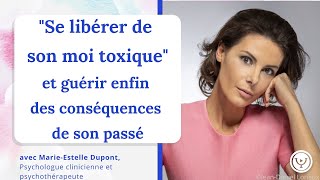 quotSe libérer de son moi toxiquequot pour enfin guérir de son passé avec MarieEstelle Dupont [upl. by Cristina]