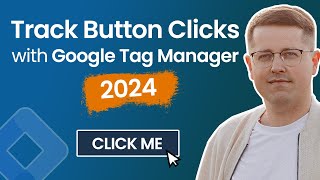 Button click tracking with Google Tag Manager 2024  Track clicks with GTM [upl. by Oicnerolf]