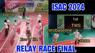 2024 ISAC RELAY RACE KPOP GROUP ZerobaseoneTWSNCT WISHamp TEAM Illit NMIXX kep1erkiss of life [upl. by Reinaldo]