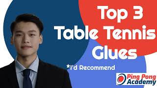 Top 3 Table Tennis Glues  Review by Ping Pong Academy [upl. by Zitvaa999]