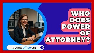 Who Does Power Of Attorney  CountyOfficeorg [upl. by Manning]