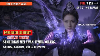 FULL EPISODE‼️ DI BULLY DARI KECIL SETELAH DEWASA DI TAKUTIN SELURUH ORANG  THE STARRY LOVE [upl. by Knute]