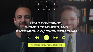 Head Coverings Women Teachers and Patriarchy  Costi Hinn amp Owen Strachan  EP 140 [upl. by Gnas517]