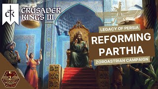 House of Karen Rise  REFORMING PARTHIA 1  Crusader Kings 3 Legacy of Persia [upl. by Nimzaj]