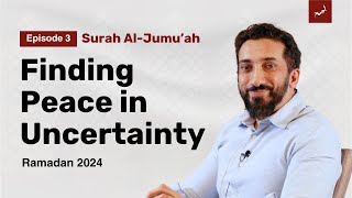 Navigating Lifes Changes  Ep 3  Surah AlJumuah  Nouman Ali Khan  Ramadan 2024 [upl. by Karl422]