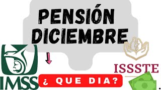 📅 Fechas PAGO 💰 PENSIÓN DICIEMBRE 2023 IMSS E ISSSTE ❤️ [upl. by Nolyar]