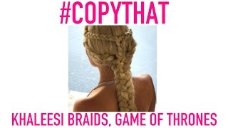 CopyThat Khaleesi Braids Game of Thrones [upl. by Meredithe693]