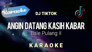 Karaoke Angin datang kasih kabar Bale pulang 2 DJ Tiktok Remix  Karaoke [upl. by Miuqaoj]