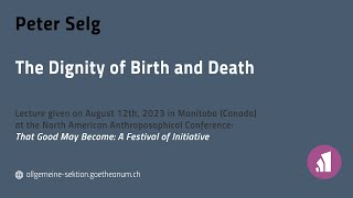 Peter Selg The Dignity of Birth and Death [upl. by Leciram]