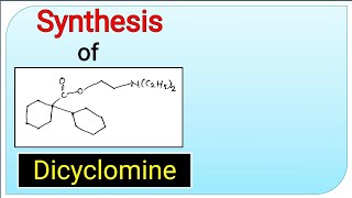 SYNTHESIS OF DICYCLOMINE  MEDICINAL CHEMISTRY  Cholinergic Blocking agents  Technical Pharma [upl. by Adranoel]