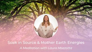 Soak in Source amp Mother Earth Energies A Meditation [upl. by Eecram942]