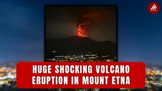 Huge shocking volcano eruption in Mount Etna [upl. by Anahpos]