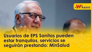 Usuarios de EPS Sanitas pueden estar tranquilos servicios se seguirán prestando MinSalud [upl. by Pandich]