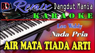 Air Mata Tiada Arti  Karaoke Leo Waldy Nada Pria Dj Mix Dut Orgen Tunggal [upl. by Howlyn]