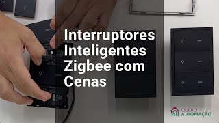 Interruptores Inteligentes Zigbee com Cenas  Quero Automação [upl. by Aicilak]