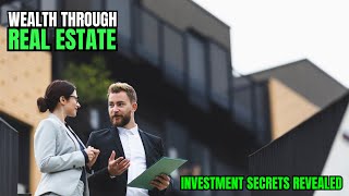 Wealth Through Real Estate Essential Investment Secrets Revealed [upl. by Ojeibbob]