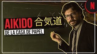 El Profesor explica qué es AIKIDO  La Casa de Papel  Netflix [upl. by Ecnarepmet]