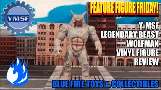 YMSF LEGENDARY BEAST WOLFMAN VINYL FIGURE REVIEW [upl. by Gibert633]