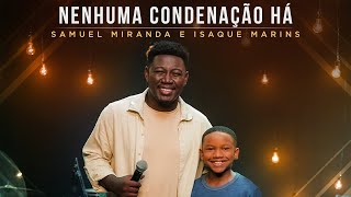 Samuel Miranda e Isaque Marins  Nenhuma Condenação Há Ao Vivo MKNetwork [upl. by Euqinue]