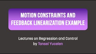 Motion Constraints and Feedback Linearization Example in Matlab Lectures on Regression and Control [upl. by Anivle]