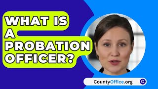 What Is A Probation Officer  CountyOfficeorg [upl. by Hearn]