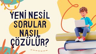 YENİ NESİL SORULAR NASIL ÇÖZÜLMELİ [upl. by Wendelina552]