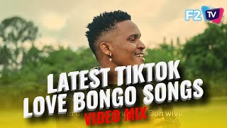 DJ F2 LATEST NEW TIKTOK LOVE BONGO SONGS VIDEO MIX FT PLATFORM MARIOO ZUCHU JAY MELODY RAYVANY [upl. by Dnalyram]