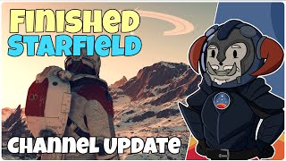 CHANNEL UPDATE  Finished Starfield [upl. by Nnyloj]