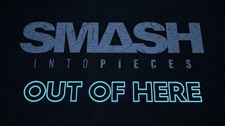 Smash Into Pieces  Out of Here Official Lyric Video [upl. by Durst]