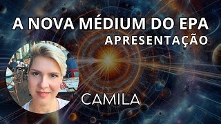 Nova médium do EPA  Apresentamos Camila [upl. by Aret]