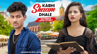 Kabhi Shaam Dhale  Mohammad Faiz  Revenge Love Story  New Hindi Songs 2023  PRASV Creation [upl. by Odlonra]