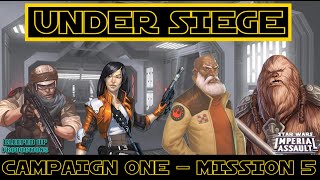 Imperial Assault Campaign one  EP5  Under Siege [upl. by Ardnyk579]