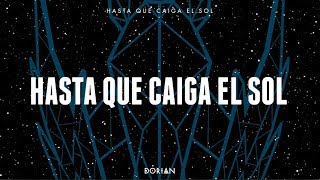 DORIAN  Hasta que caiga el sol Lyric Video [upl. by Obel]