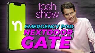 NextdoorGate  Emergency Pod  Tosh Show [upl. by Julie103]