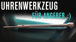 Uhrenwerkzeug  Set für Angeber [upl. by Orabelle]