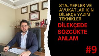 STAJYER VE AVUKATLAR İÇİN DİLEKÇE YAZIM TEKNİKLERİ 9 DİLEKÇEDE SÖZCÜKTE ANLAM [upl. by Jeu]