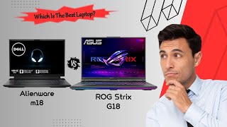 Dell Alienware M18 Takes On Asus Rog Strix G18  Which Is The Best Gaming Laptops [upl. by Ambrosius277]