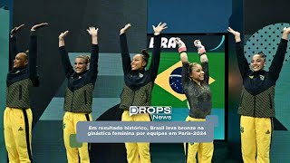 Em resultado histórico Brasil leva bronze na ginástica feminina por equipes em Paris2024 [upl. by Omle191]