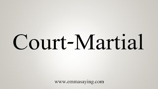 How To Say CourtMartial [upl. by Frayda]