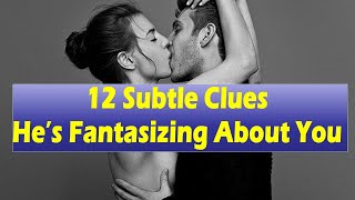 12 Signs He Is Fantasizing About You  Decoding His Desires [upl. by Dee]