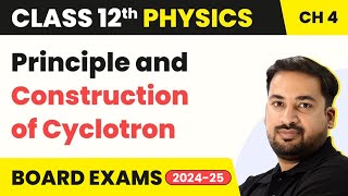 Principle and Construction of Cyclotron  Moving Charges amp Magnetism Class 12 Physics Ch 4 [upl. by Neladgam]