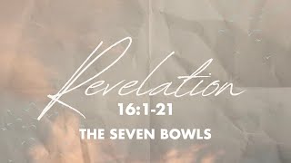 The Seven Bowls  Revelation 16 Pastor Bryan Wise [upl. by Kuhn904]