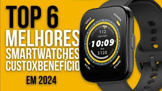 TOP 6 MELHORES SMARTWATCHES em 2024 CUSTO BENEFÃCIO [upl. by Uhp]