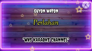 Guyon Waton  Perlahan  karaoke   pop  cafe  male version [upl. by Ellie]