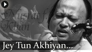 Jay Tu Akhiyan  Nusrat Fateh Ali Khan  Top Qawwali Songs [upl. by Elegna]