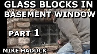 GLASS BLOCKS IN BASEMENT WINDOWS Part 1 Mike Haduck [upl. by Wohlen292]