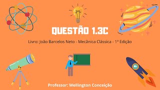 Questão 13c  Mecânica Clássica  João Barcelos Neto  1ª Edição  Mecânica Newtoniana [upl. by Earesed]