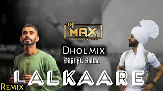 Lalkaara Dhol Mix Remix  Diljit Dosanjh  Sultan  DJ MAX  New Punjabi Songs 2023 [upl. by Naedan565]